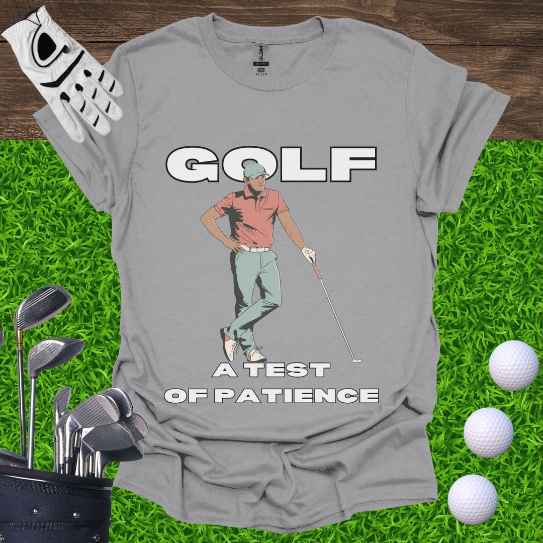 Golf: A Test Of Patience T-Shirt