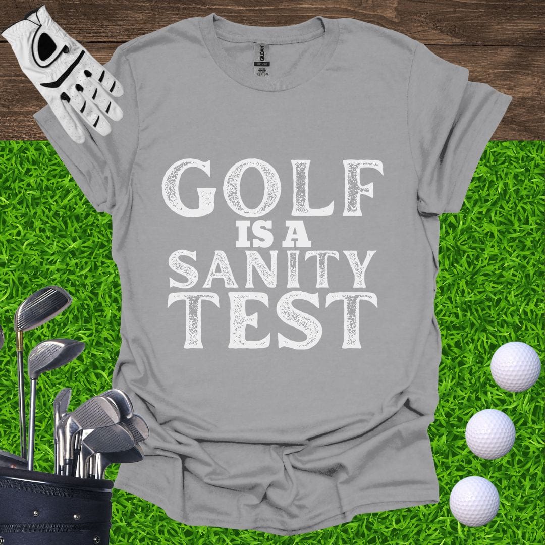 Golf Is A Sanity Test T-Shirt
