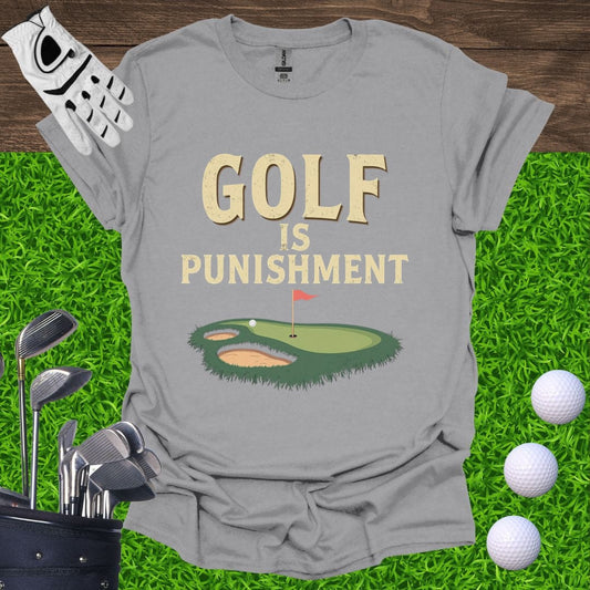 Golf Is Punishment T-Shirt