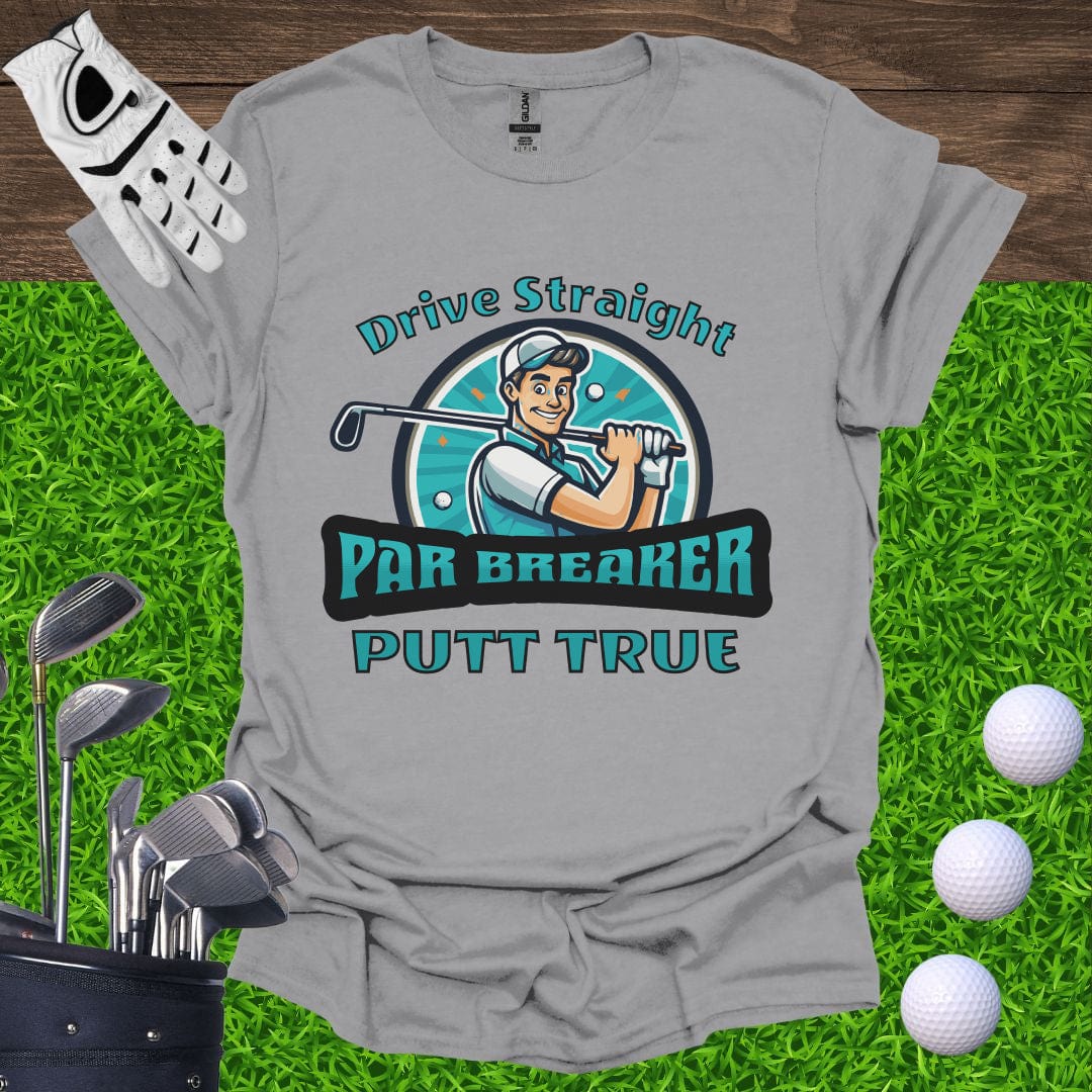 Drive Straight Putt True - Par Breaker T-Shirt