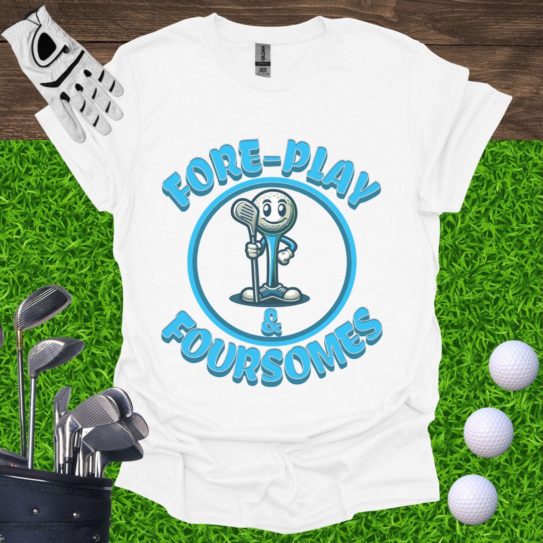 Fore-Play and Foursomes T-Shirt