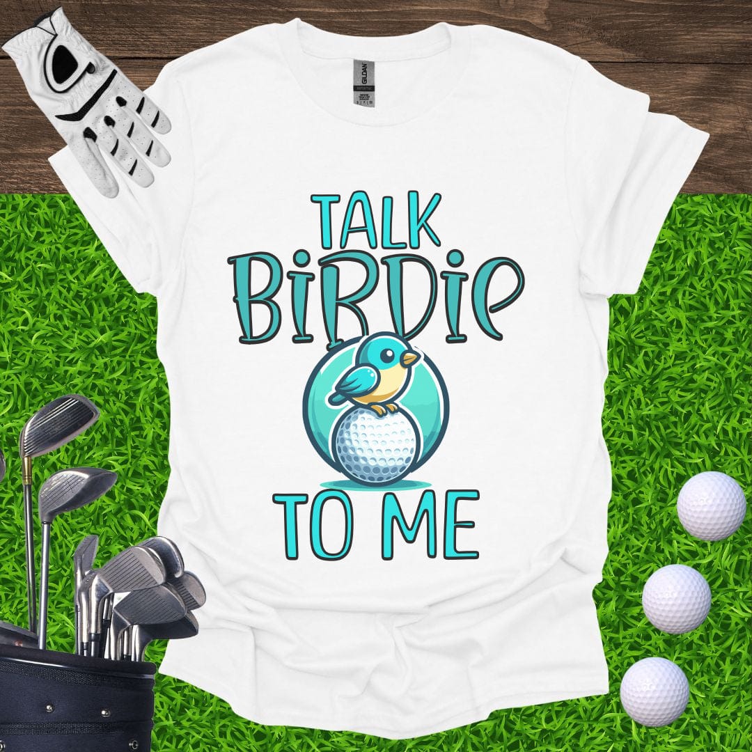 Talk Birdie To Me T-Shirt